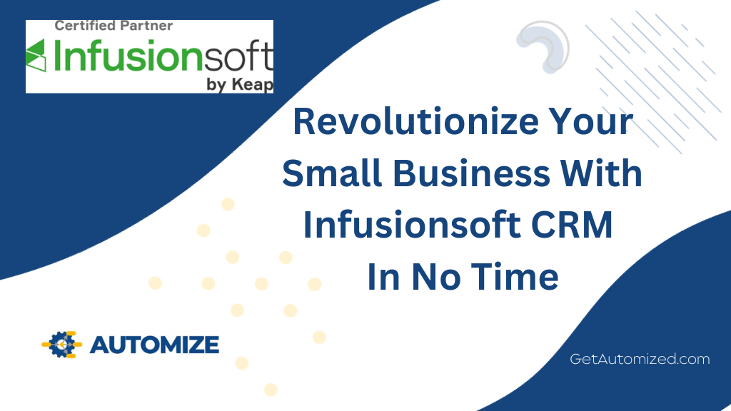 Infusionsoft Revolutionize Your Small Business With Infusionsoft CRM