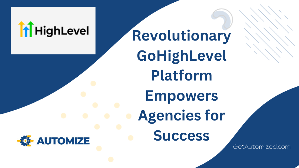 Revolutionary GoHighLevel Platform Empowers Agencies for Success 2