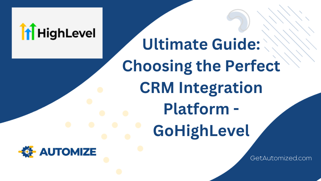 Ultimate Guide: Choosing the Perfect CRM Integration Platform - GoHighLevel