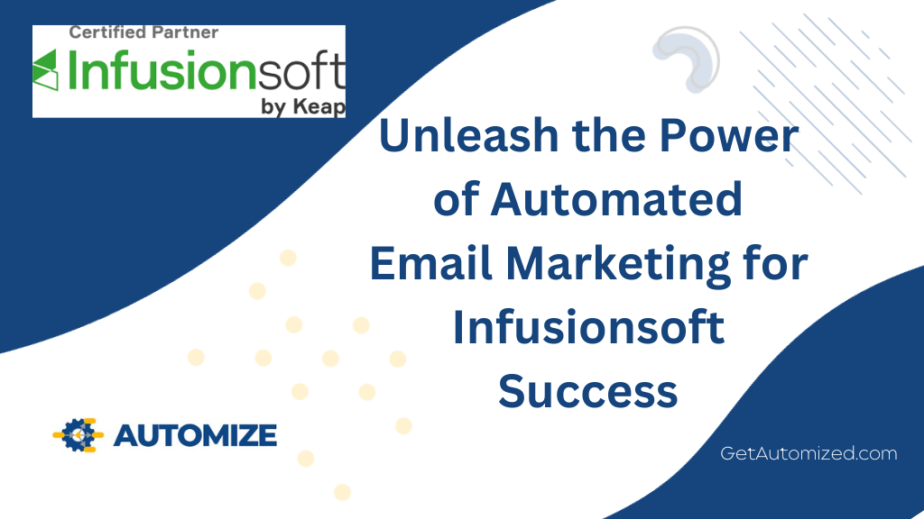 Unleash the Power of Automated Email Marketing for Infusionsoft Success