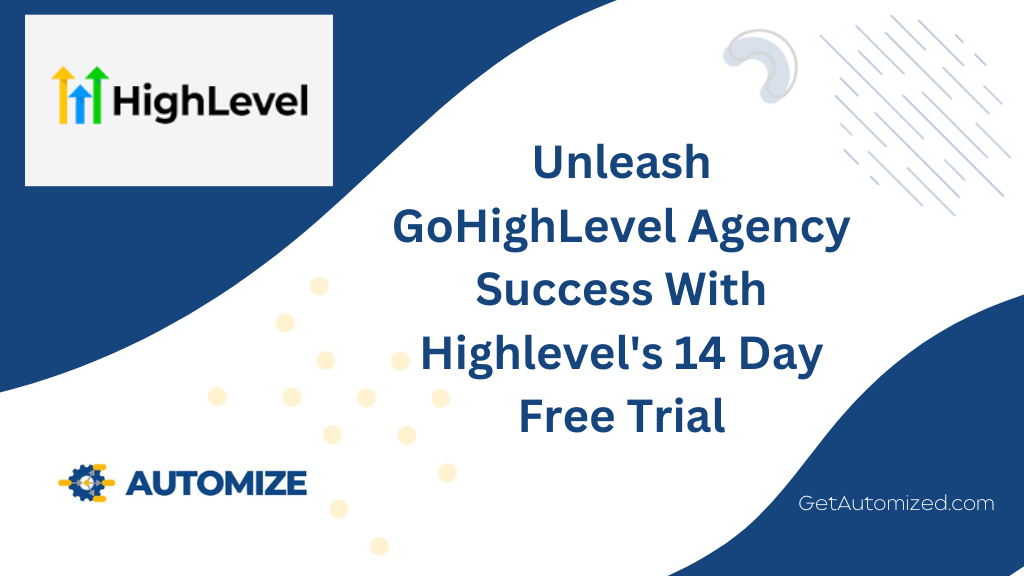 Unleash GoHighLevel Agency Success With Highlevel's 14 Day Free Trial