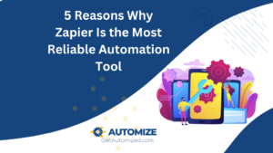 5 Reasons Why Zapier Is the Most Reliable Automation Tool