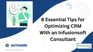 8 Essential Tips for Optimizing CRM With an Infusionsoft Consultant