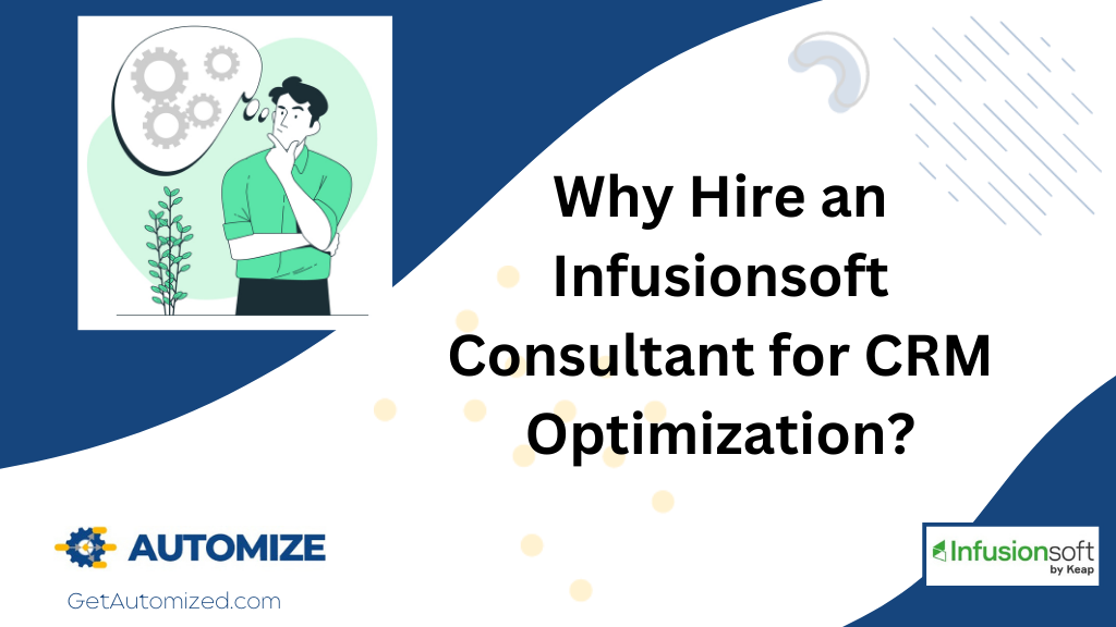 Why Hire an Infusionsoft Consultant for CRM Optimization?