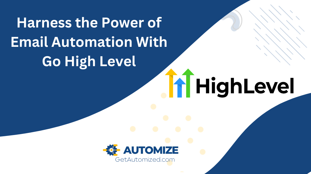 Harness the Power of Email Automation With Go High Level