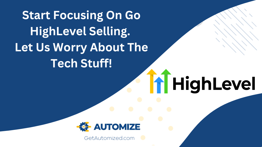 Start Focusing On Go HighLevel Selling. Let Us Worry About The Tech Stuff