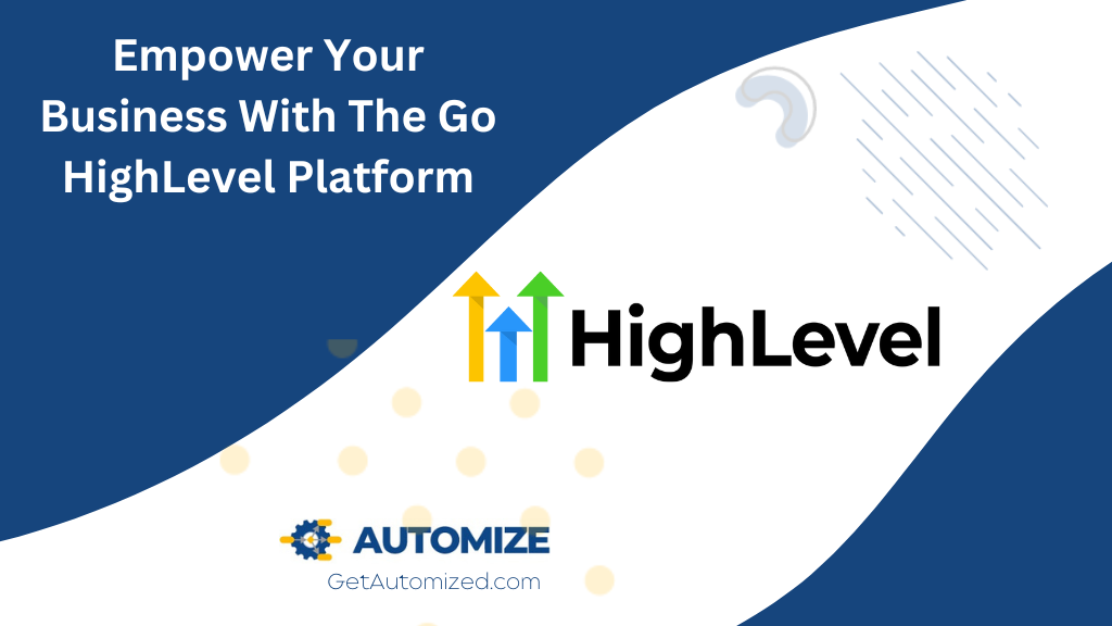Empower Your Business With The Go HighLevel Platform