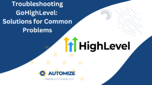 Troubleshooting GoHighLevel: Solutions for Common Problems