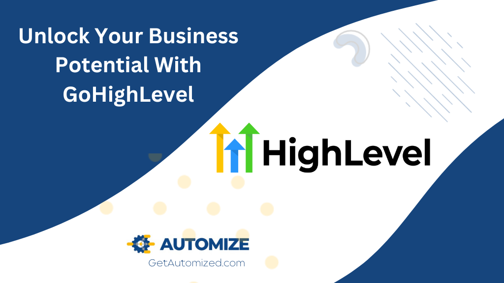 Unlock Your Business Potential With GoHighLevel