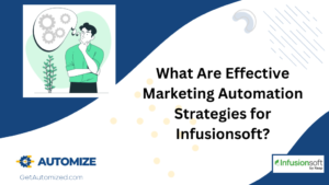 What Are Effective Marketing Automation Strategies for Infusionsoft?