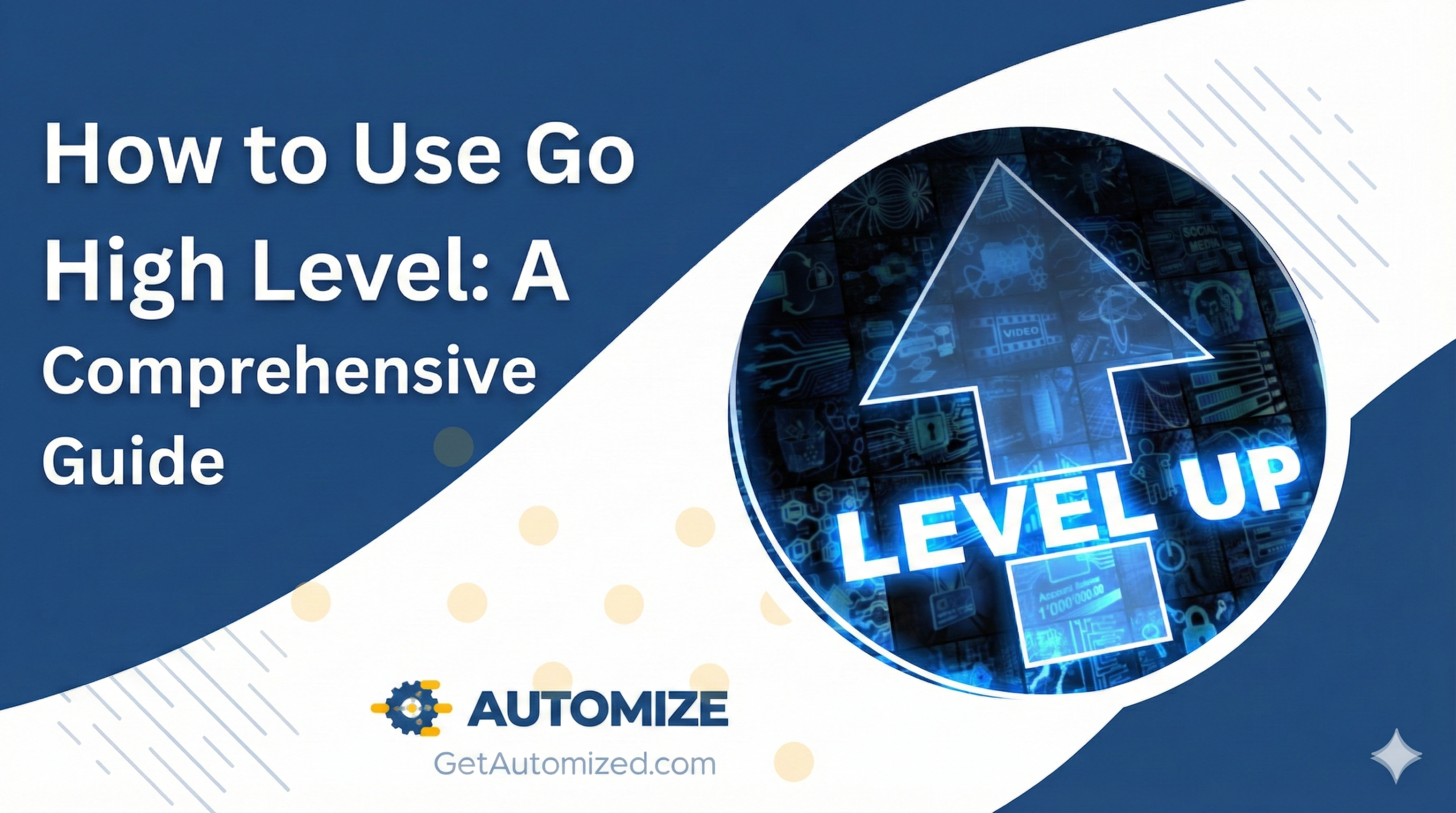 "How to Use Go High Level: A Comprehensive Guide" featured image by Automize, with a blue glowing "LEVEL UP" arrow graphic.